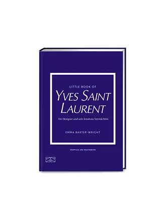 SUITE | Livre - PETIT LIVRE D'YVES SAINT LAURENT Un créateur et son héritage créatif Baxter-Wright Emma | 
